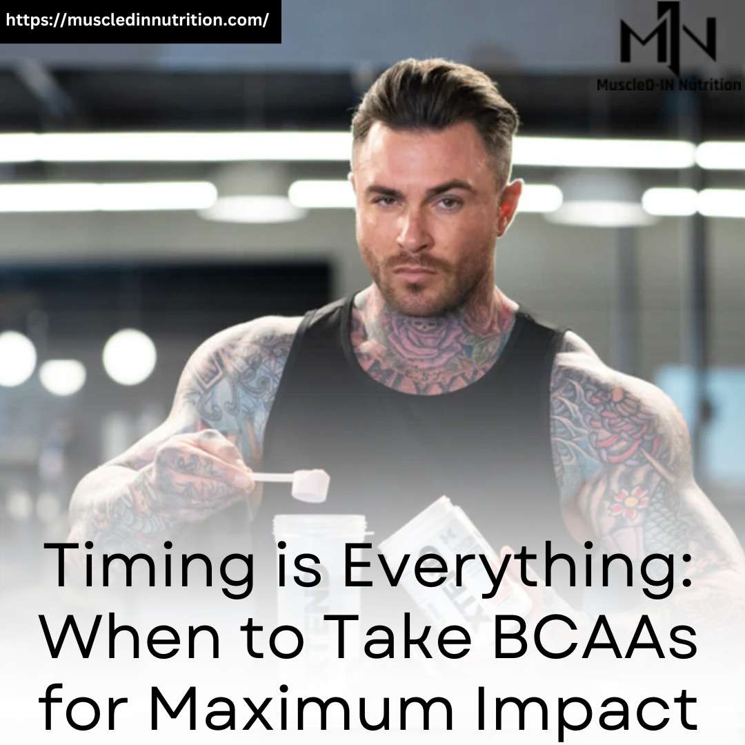 Timing is Everything: When to Take BCAAs for Maximum Impact